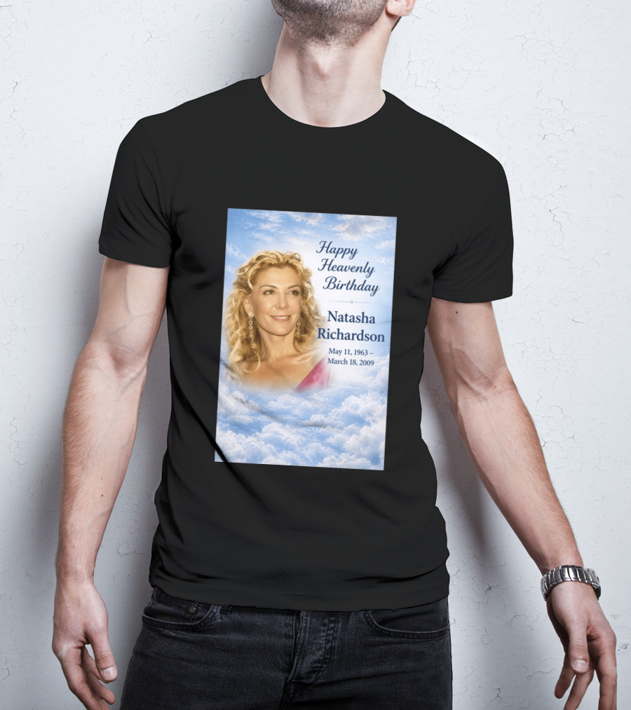 Natasha Richardson Happy Heavenly Birthday May 11 1963 To March 18 2009 T-Shirt