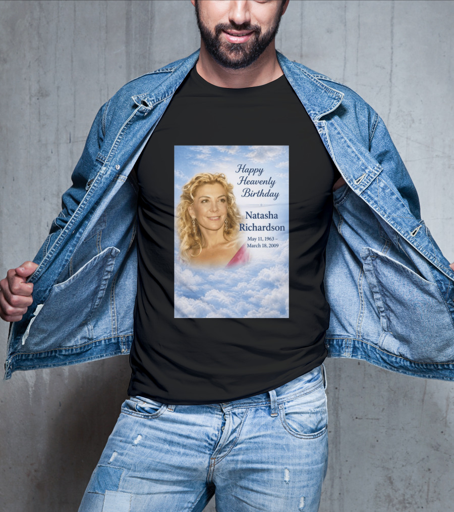 Natasha Richardson Happy Heavenly Birthday May 11 1963 To March 18 2009 T-Shirt