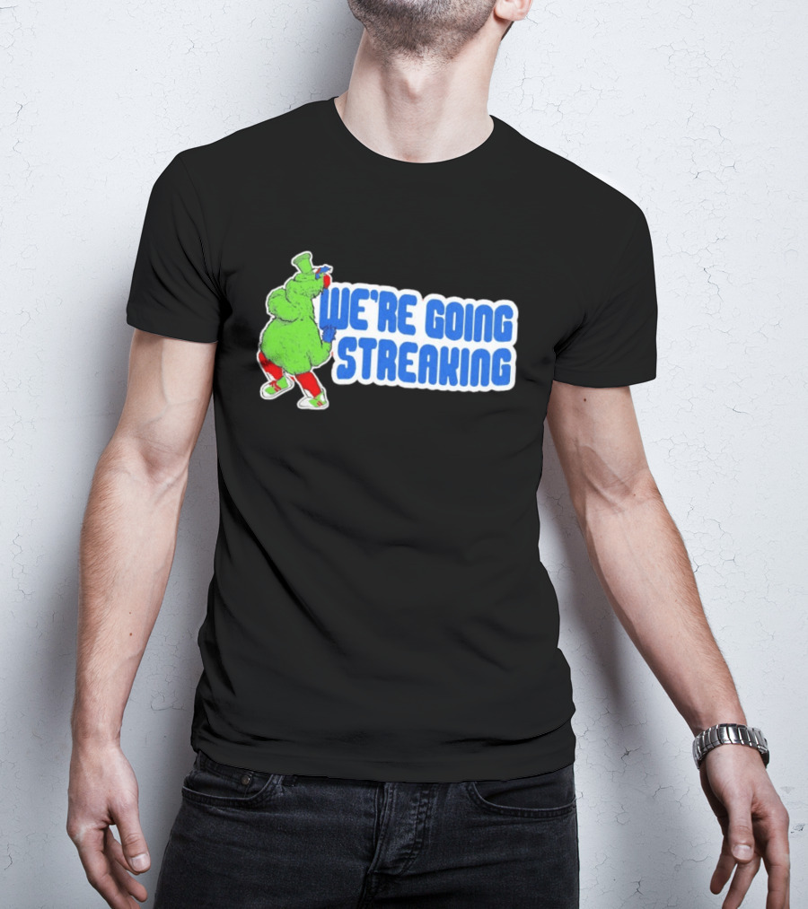 Phillies Phanatic We're Going Streaking T-Shirt