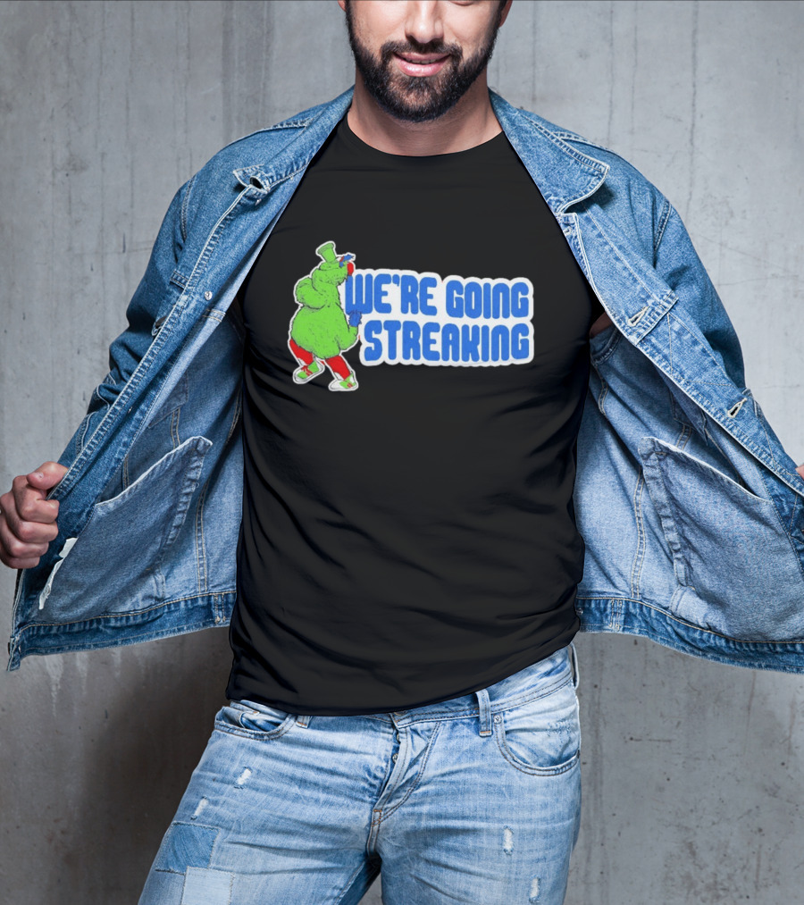 Phillies Phanatic We're Going Streaking T-Shirt