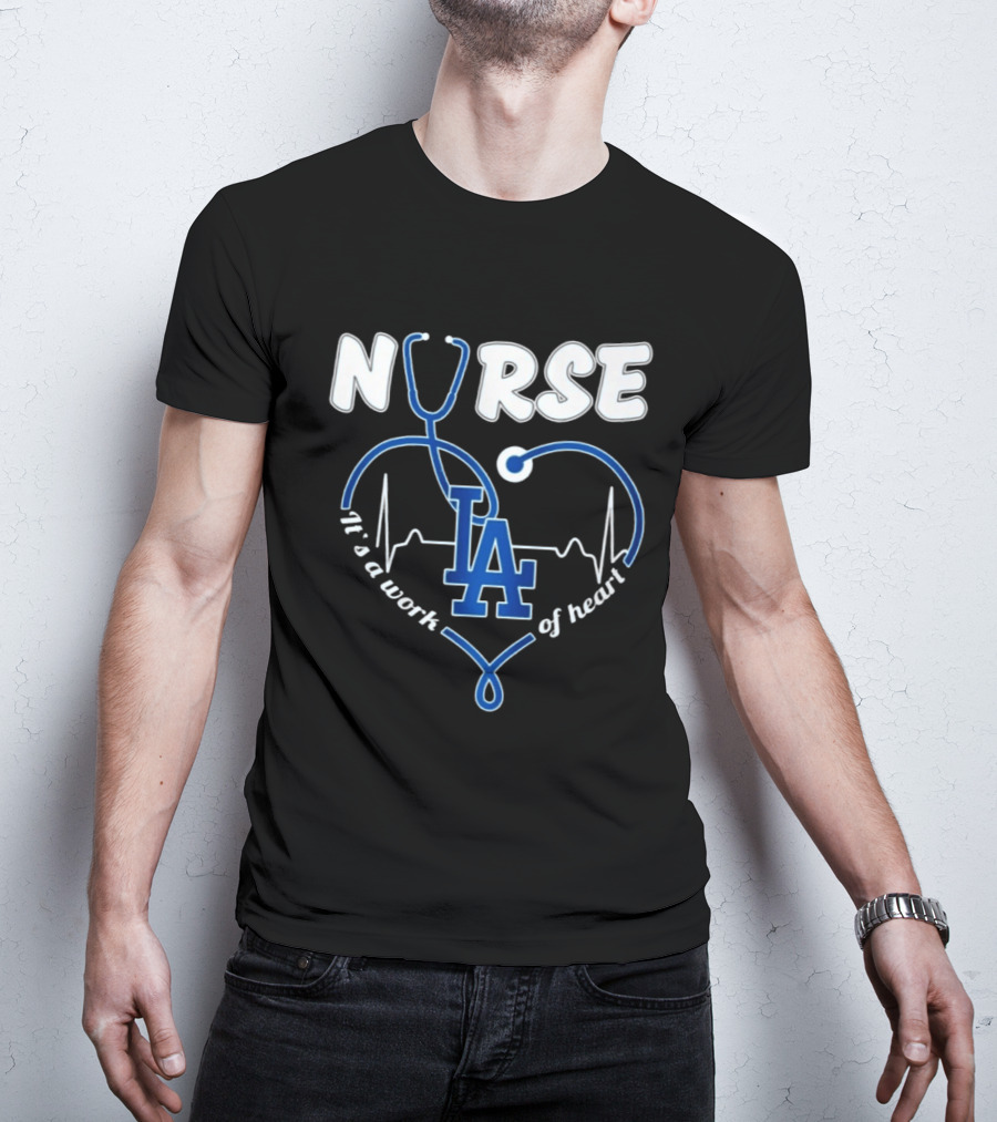 Nurse It's A Work Of Heart LA Dodgers Stethoscope Heartbeat T-Shirt