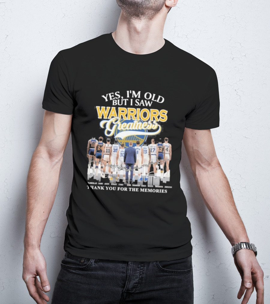 Yes I'm Old But I Saw Warriors Greatness Thank You For The Memories T-Shirt