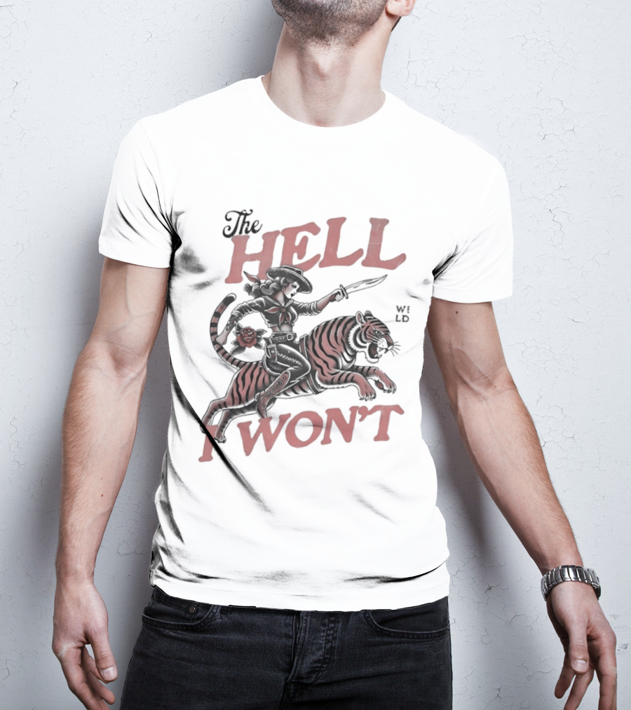 Cowgirl Riding A Tiger The Hell I Won't T-Shirt