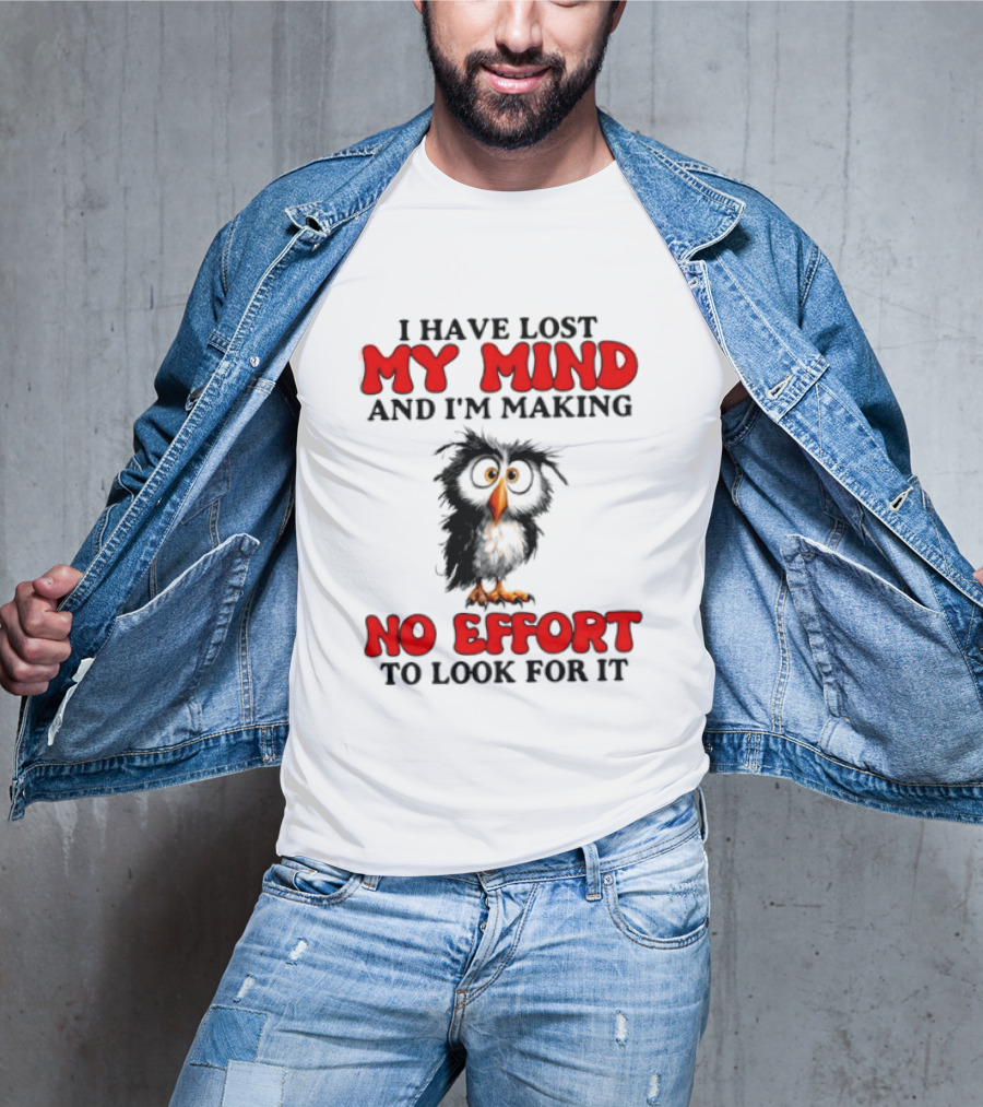 I Have Lost My Mind And I'm Making No Effort To Look For It Owl T-Shirt