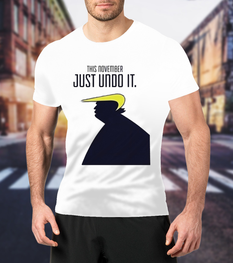 This November Just Undo It Trump T-Shirt