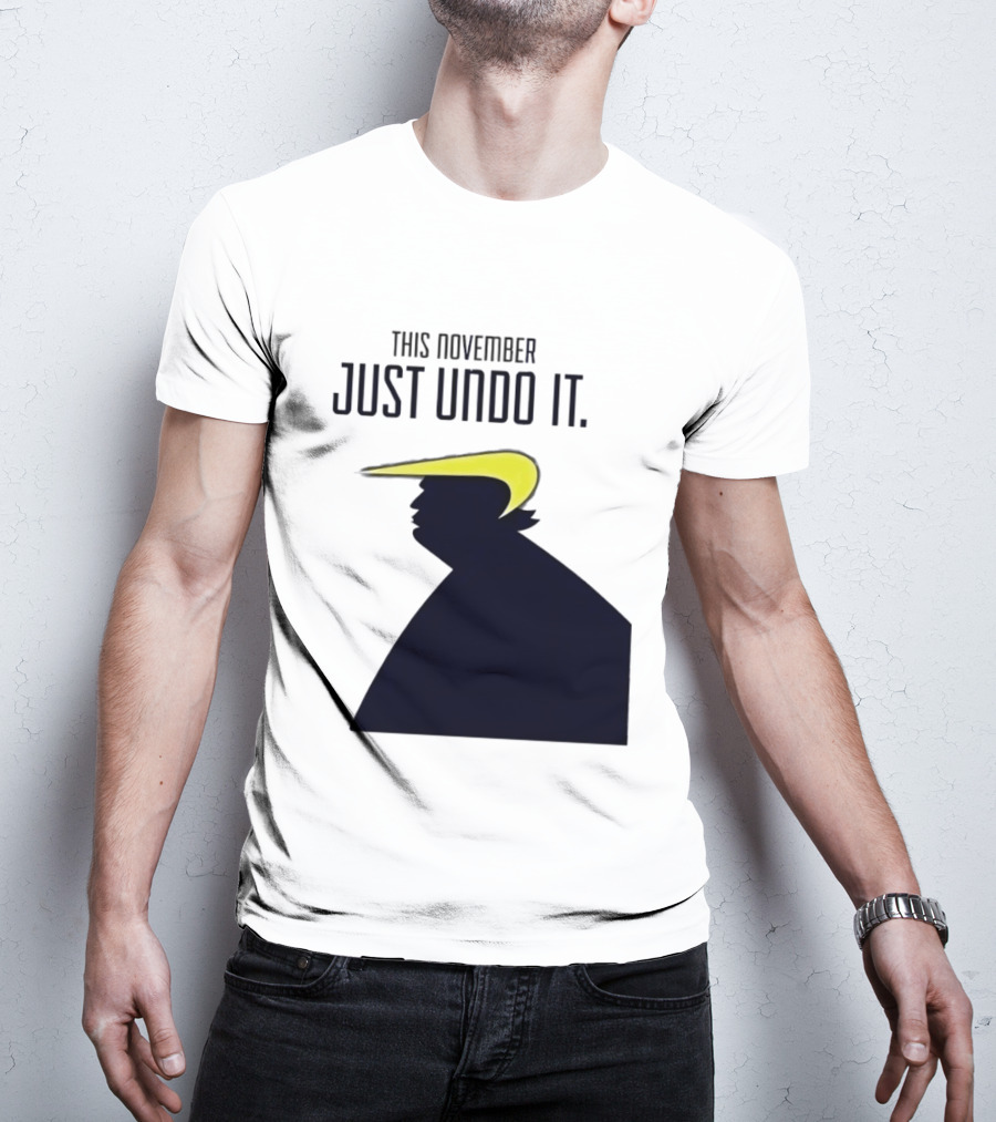 This November Just Undo It Trump T-Shirt