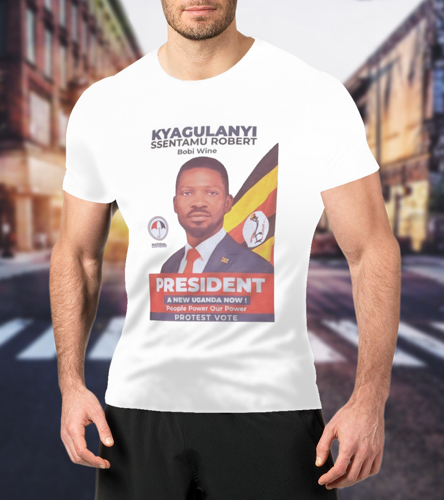 Kyagulanyi Bobi Wine President A New Uganda Now People Power Protest Vote T-Shirt