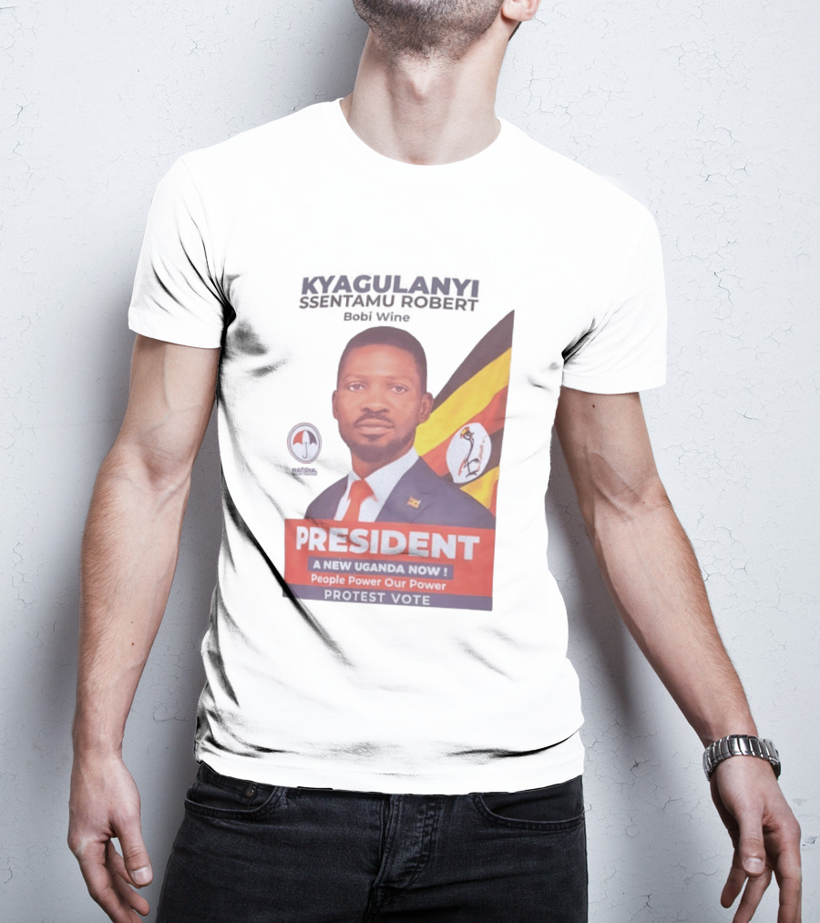 Kyagulanyi Bobi Wine President A New Uganda Now People Power Protest Vote T-Shirt