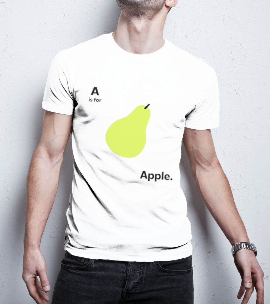 A Is For Apple Pear Meme Iconic Textual Fruit Humor T-Shirt