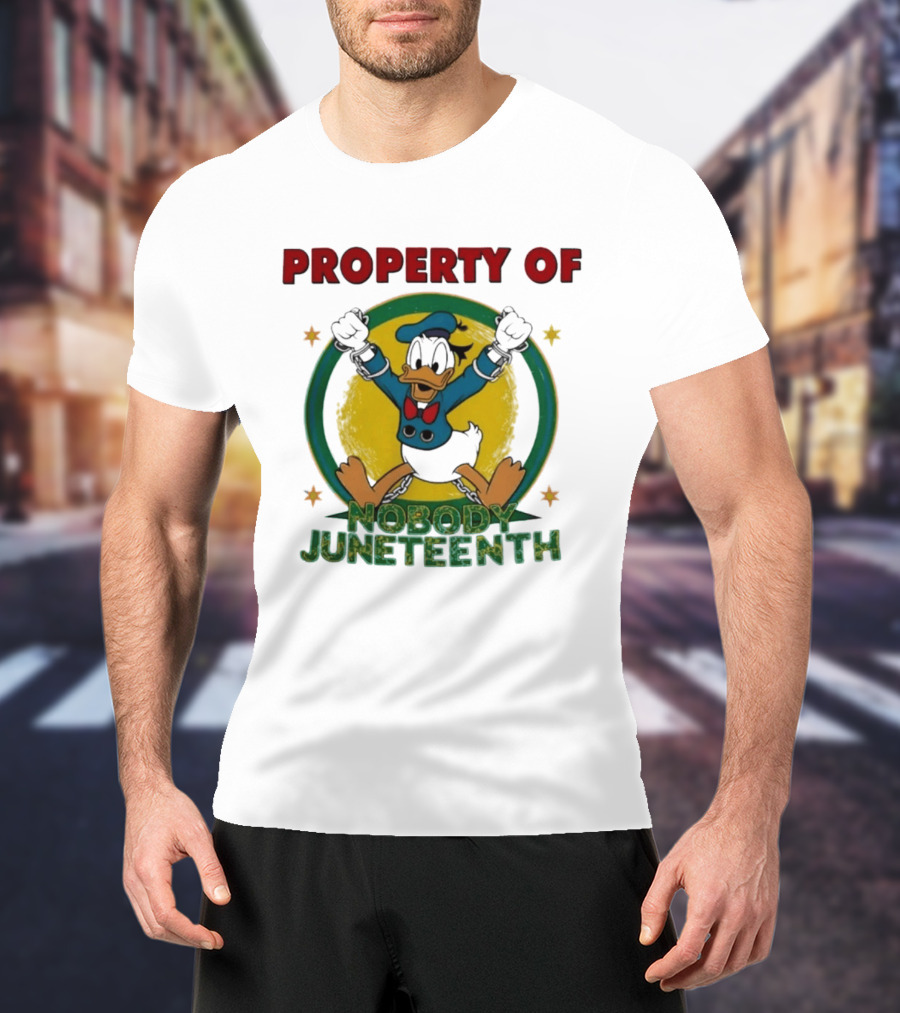 Property Of Nobody Donald Duck Juneteenth T-Shirt