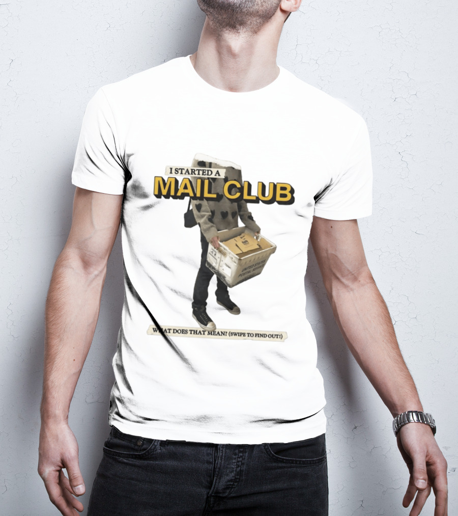 I Started A Mail Club Mysteries Unveiled Swipe To Find Out T-Shirt