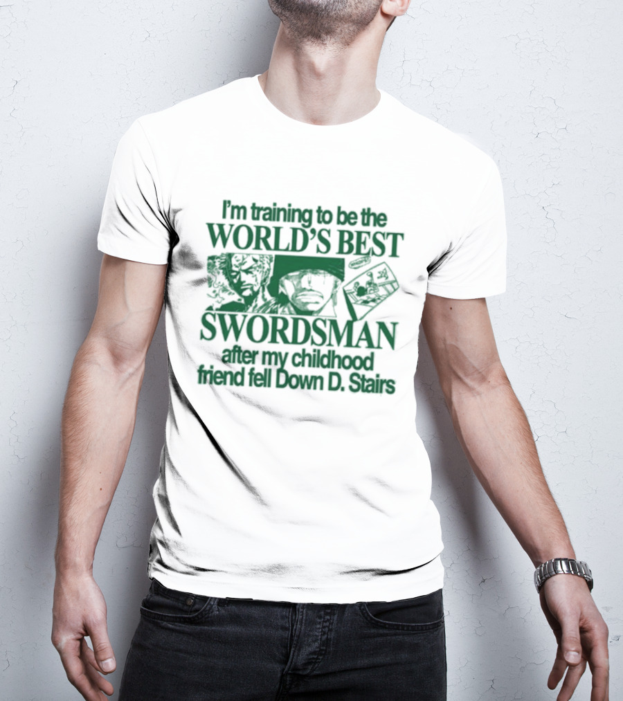 I'm Training To Be The World's Best Swordsman After My Childhood Friend Fell Down D Stairs T-Shirt