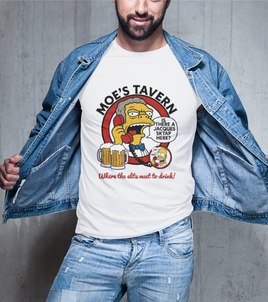 Moe's Tavern Is There A Jacques Strap Simpsons Where The Elite Meet To Drink T-Shirt