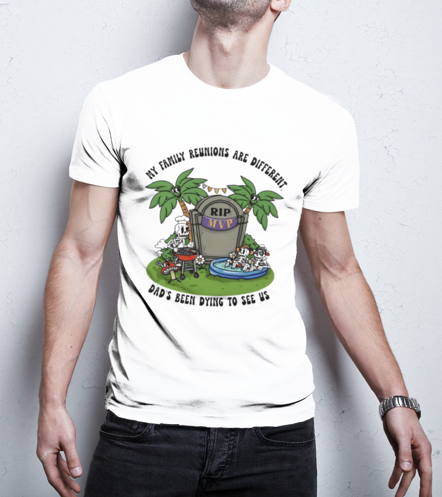 RIP MVP My Family Reunions Are Different Dad's Been Dying To See Us Tombstone Palm Trees Pool Party T-Shirt