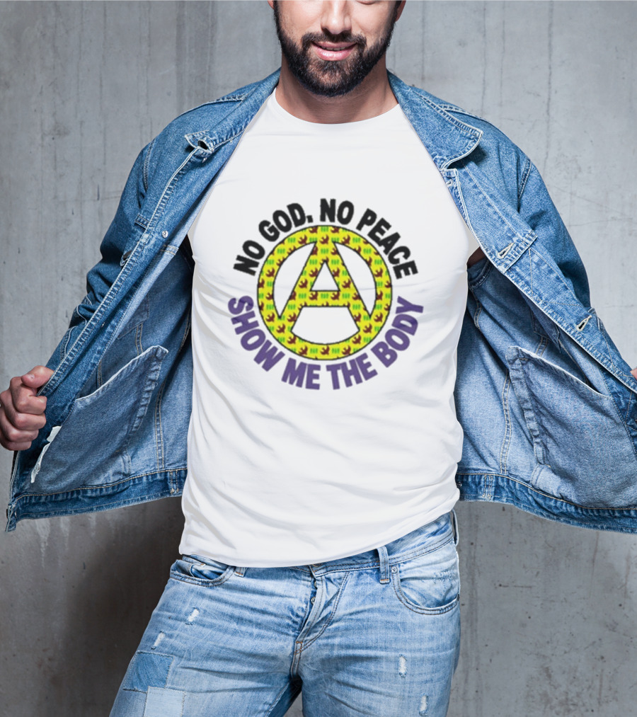No God No Peace Anarchy Symbol Show Me The Body T-Shirt