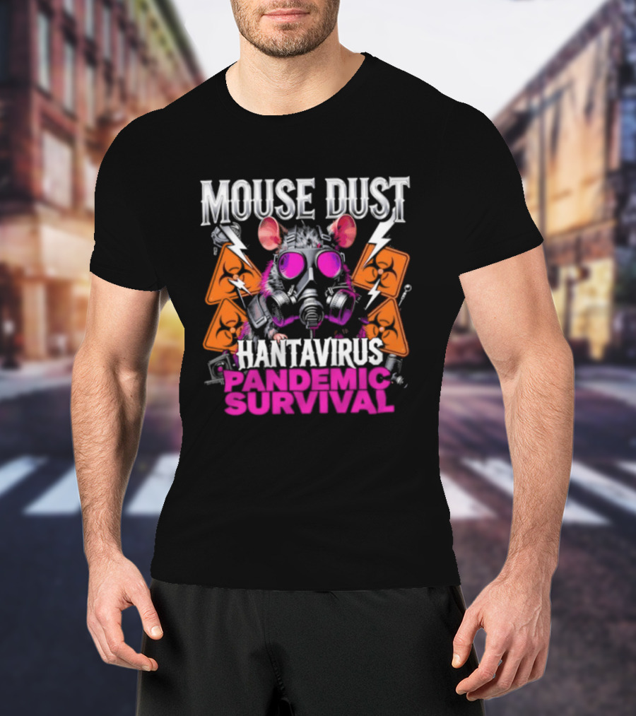 Mouse Dust Hantavirus Survival 2026 Pandemic Preparedness T-Shirt