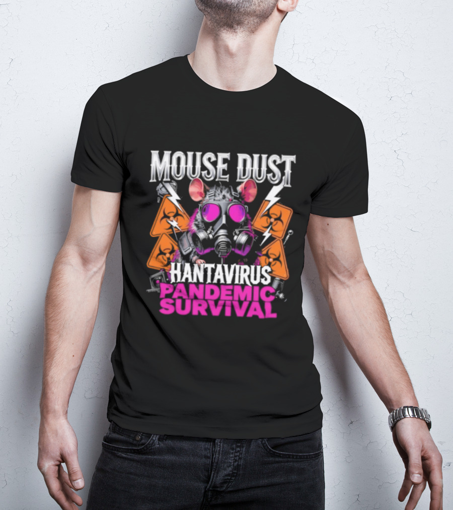 Mouse Dust Hantavirus Survival 2026 Pandemic Preparedness T-Shirt