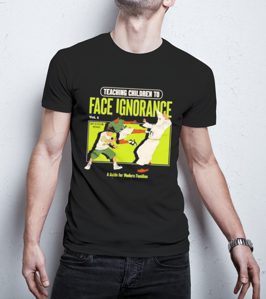 Teaching Children To Face Ignorance Vol 1 A Guide For Modern Families Comic T-Shirt