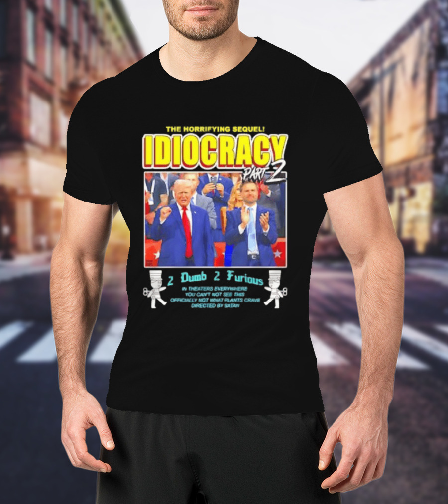 The Incredibly Stupid Idiocracy Part 2 Donald Trump JD Vance 2 Dumb 2 Furious 2024 Campaign Mockery T-Shirt