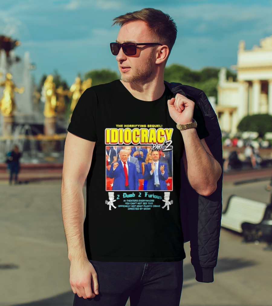 The Incredibly Stupid Idiocracy Part 2 Donald Trump JD Vance 2 Dumb 2 Furious 2024 Campaign Mockery T-Shirt