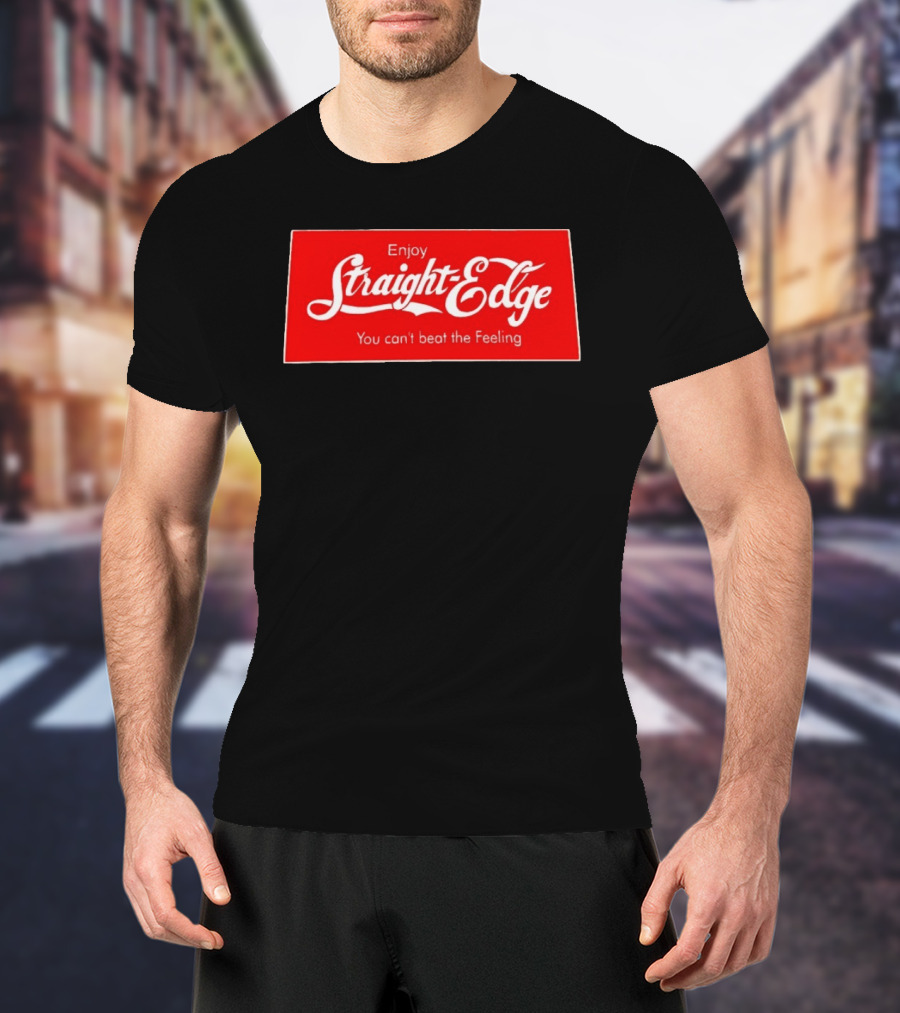 Enjoy Straight Edge You Can't Beat The Feeling Red And White T-Shirt
