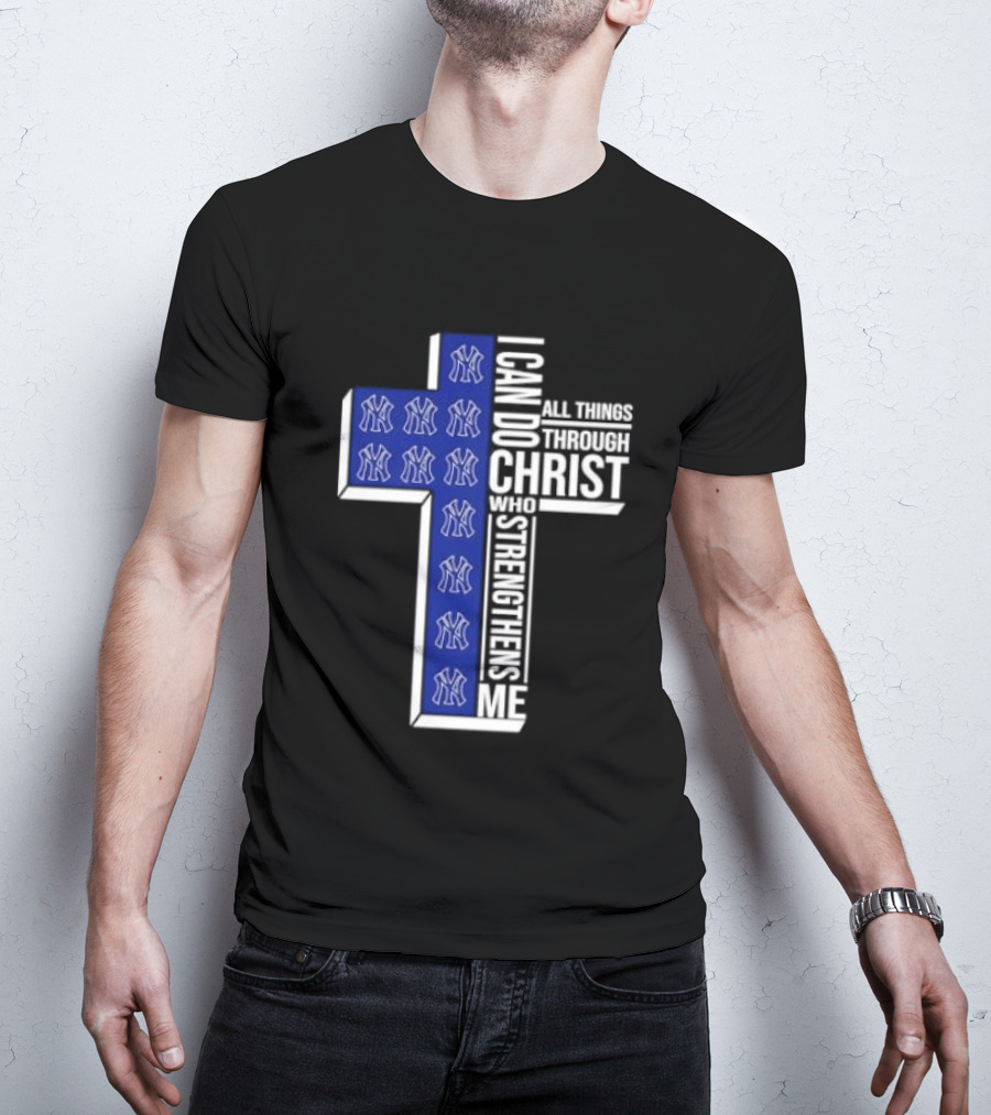 New York Yankees Christian Cross I Can Do All Things Through Christ Who Strengthens Me T-Shirt