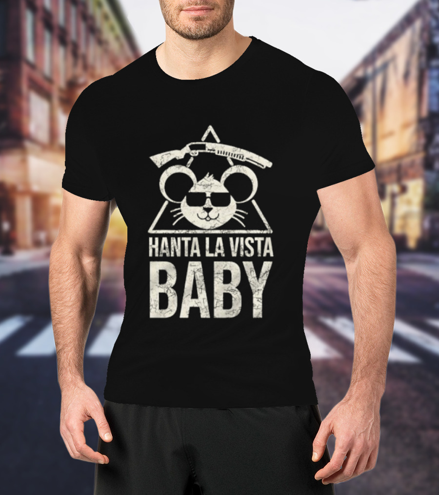 Hanta La Vista Baby Funny Mouse Sunglasses And Rifle T-Shirt