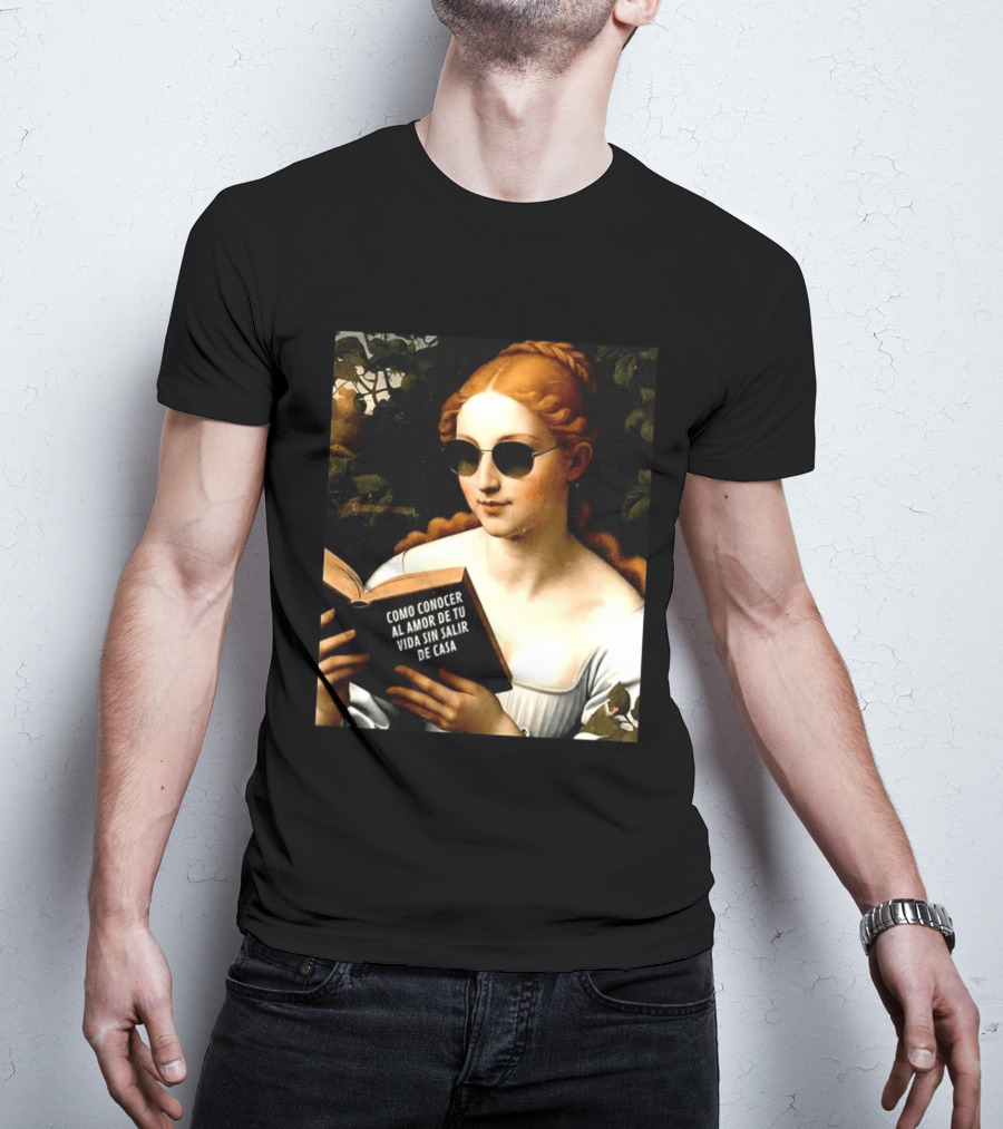 Como Conocer Al Amor De Tu Vida Sin Salir De Casa Homeboy Love Guide Renaissance Painting T-Shirt