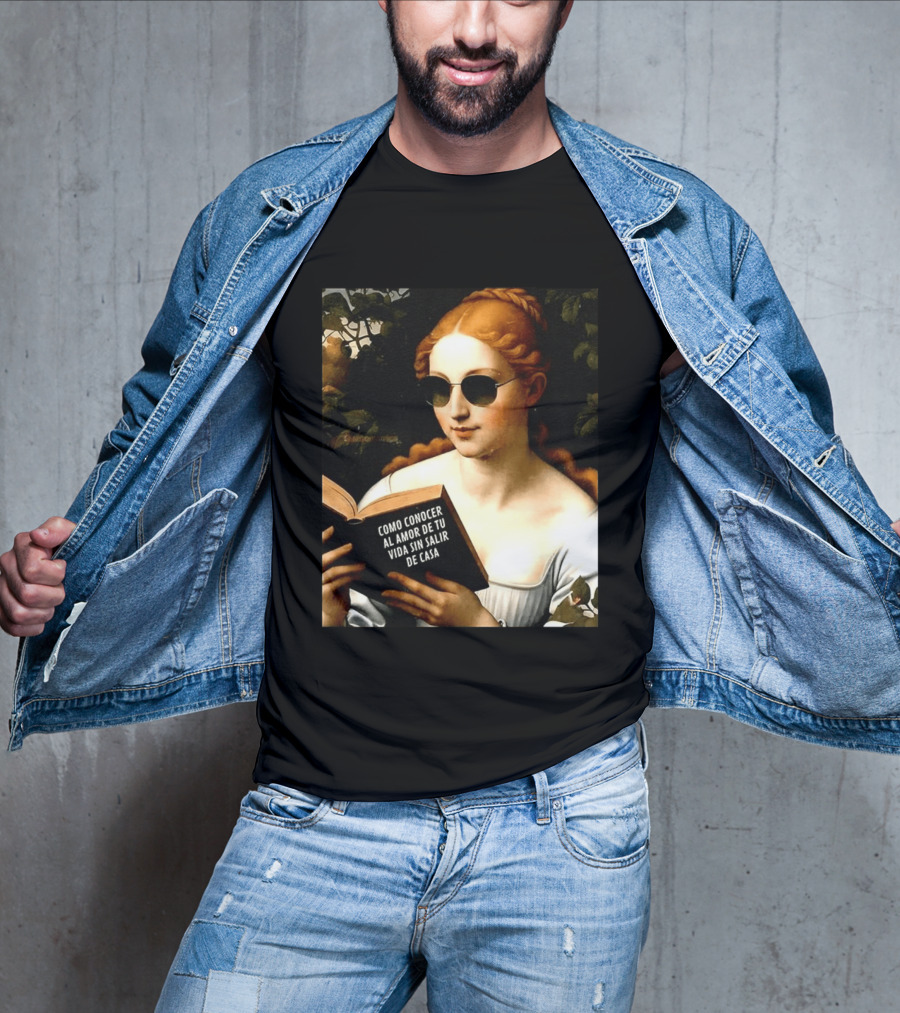 Como Conocer Al Amor De Tu Vida Sin Salir De Casa Homeboy Love Guide Renaissance Painting T-Shirt
