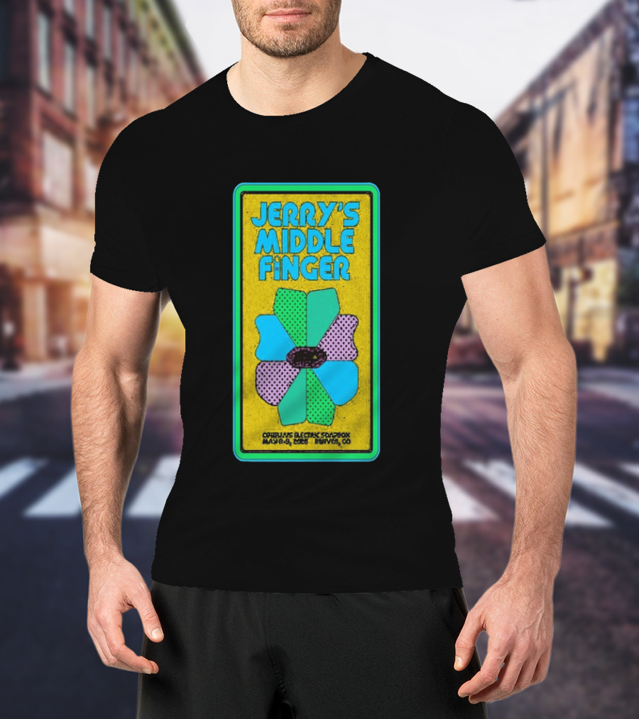 Jerry's Middle Finger May 8 9 2026 Ophelia's Electric Soapbox Denver CO T-Shirt