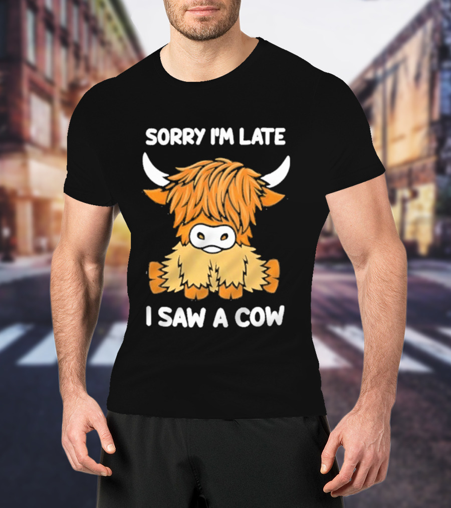 Sorry I'm Late I Saw A Cow Cute Highland Cow Drawing T-Shirt