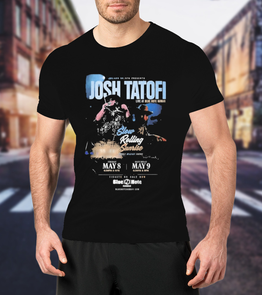 Josh Tatofi Live May 8 9 2026 Slow Rolling Sunrise Blue Note Hawaii T-Shirt