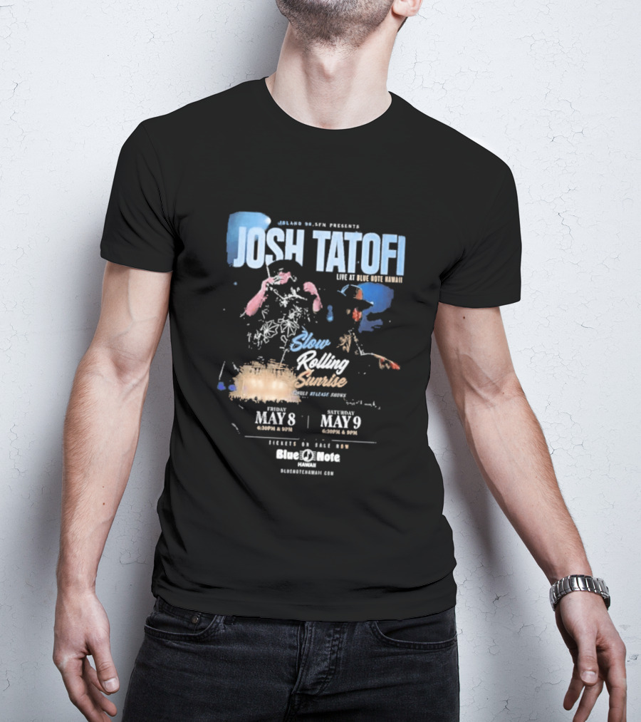 Josh Tatofi Live May 8 9 2026 Slow Rolling Sunrise Blue Note Hawaii T-Shirt