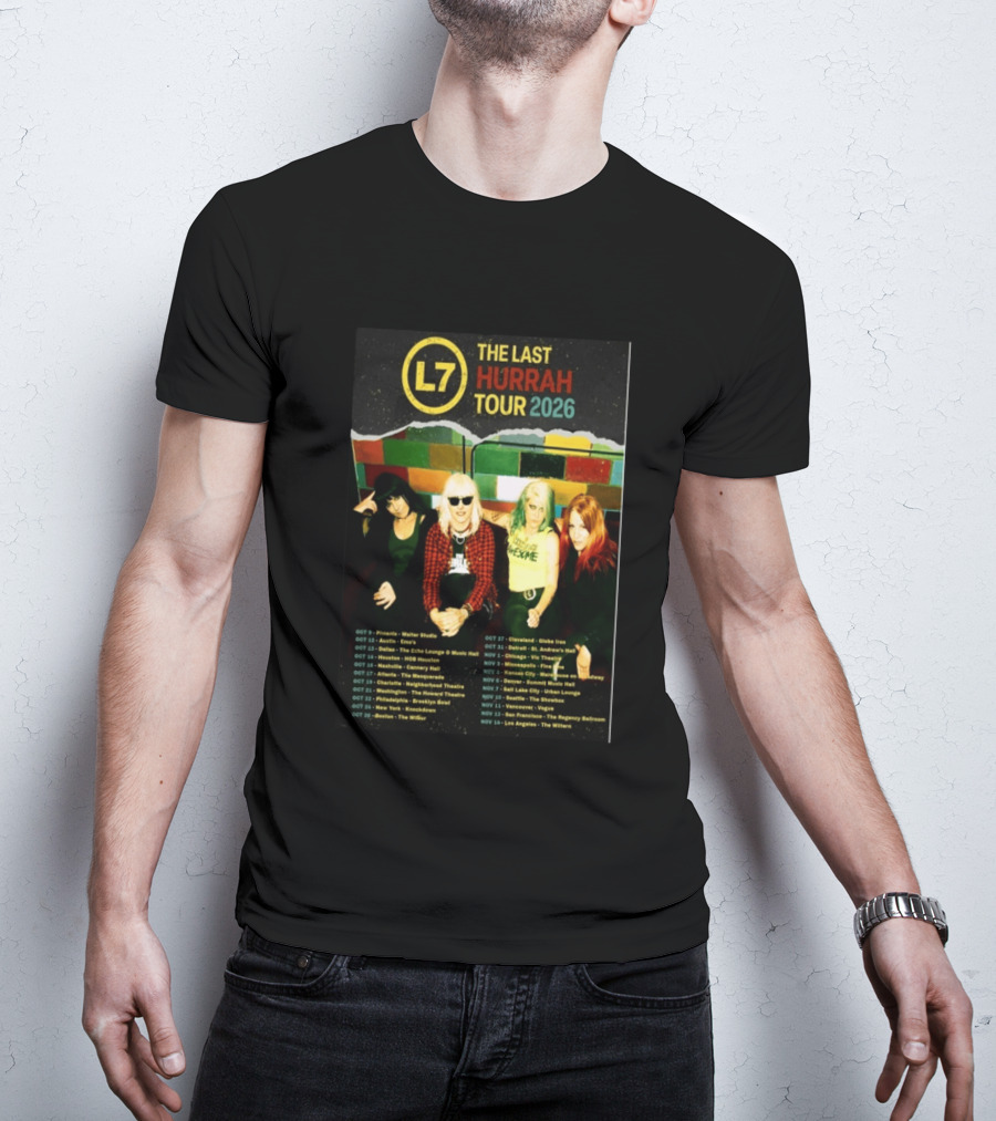 L7 The Last Hurrah Tour 2026 Band Photo With Tour Dates From Phoenix To Los Angeles T-Shirt