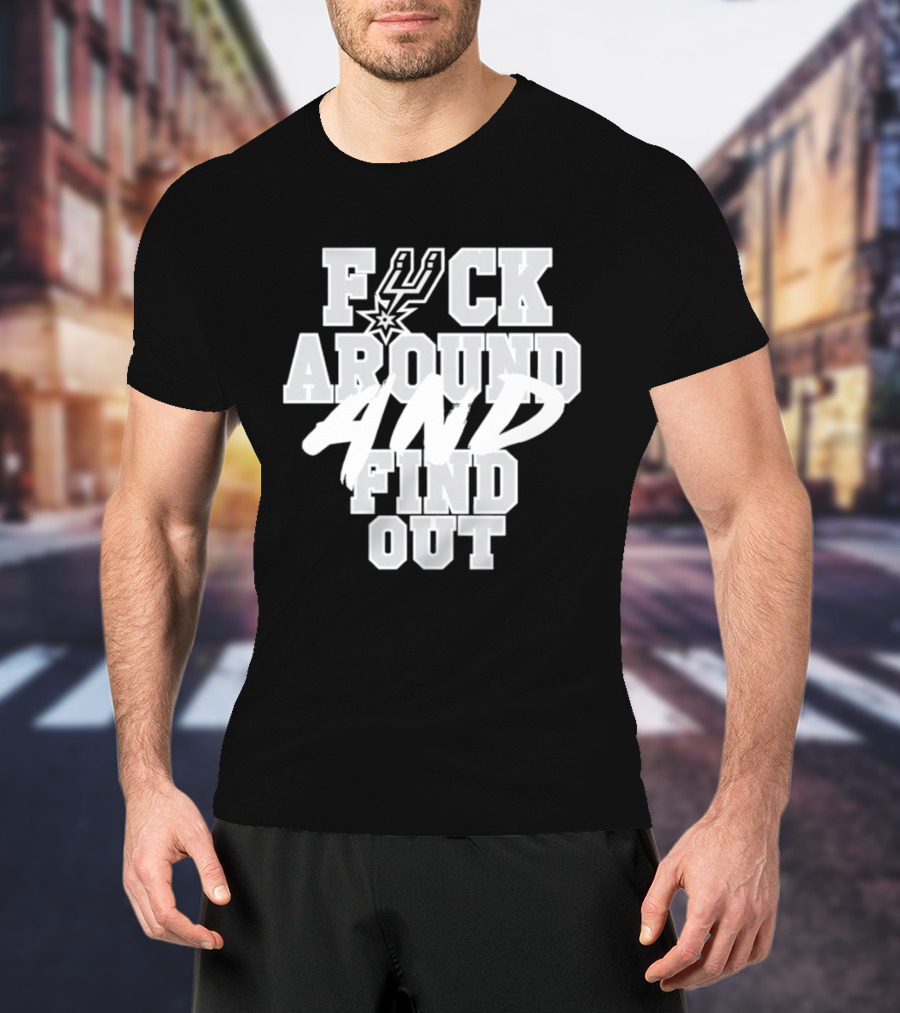 San Antonio Spurs F*ck Around And Find Out T-Shirt
