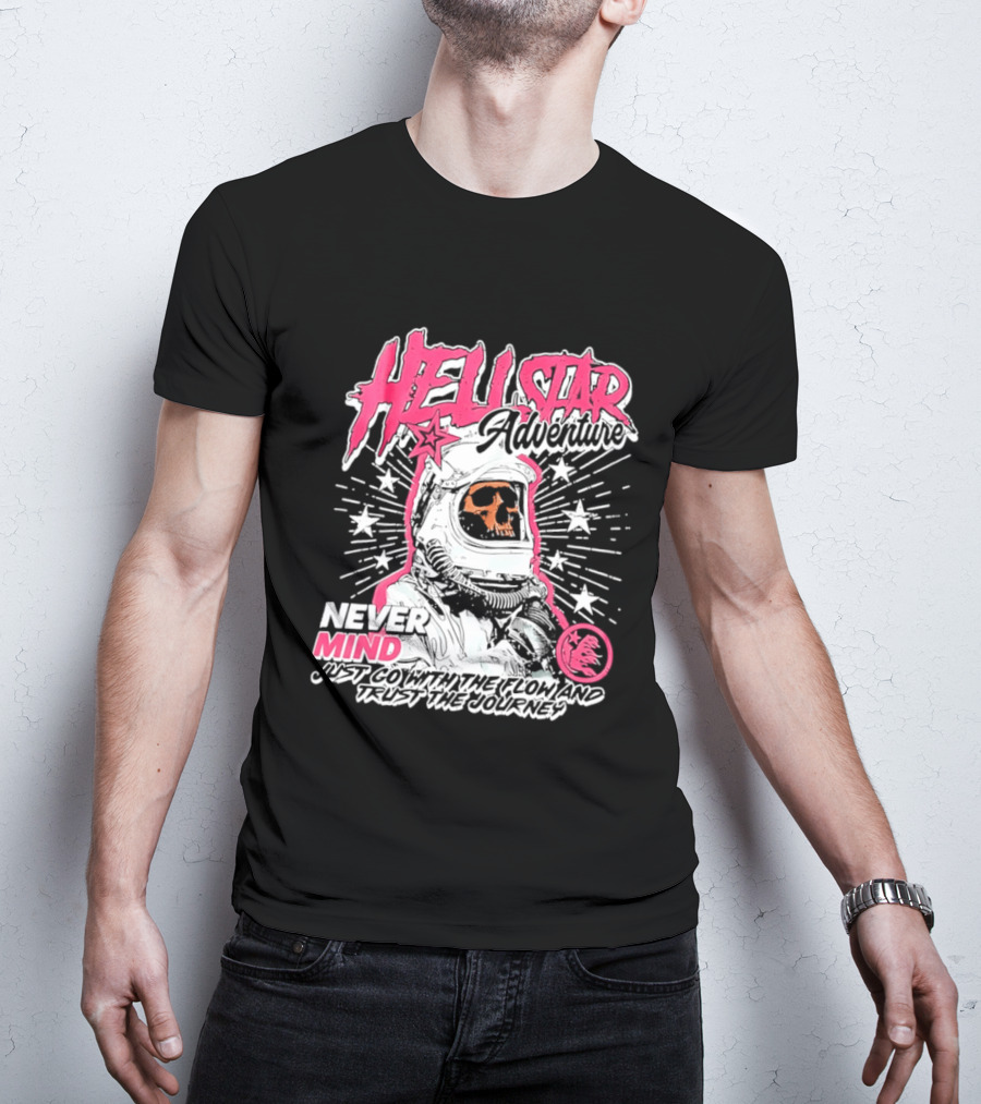 Hell Star Adventure Astronaut Skull Never Mind Trust The Journey T-Shirt