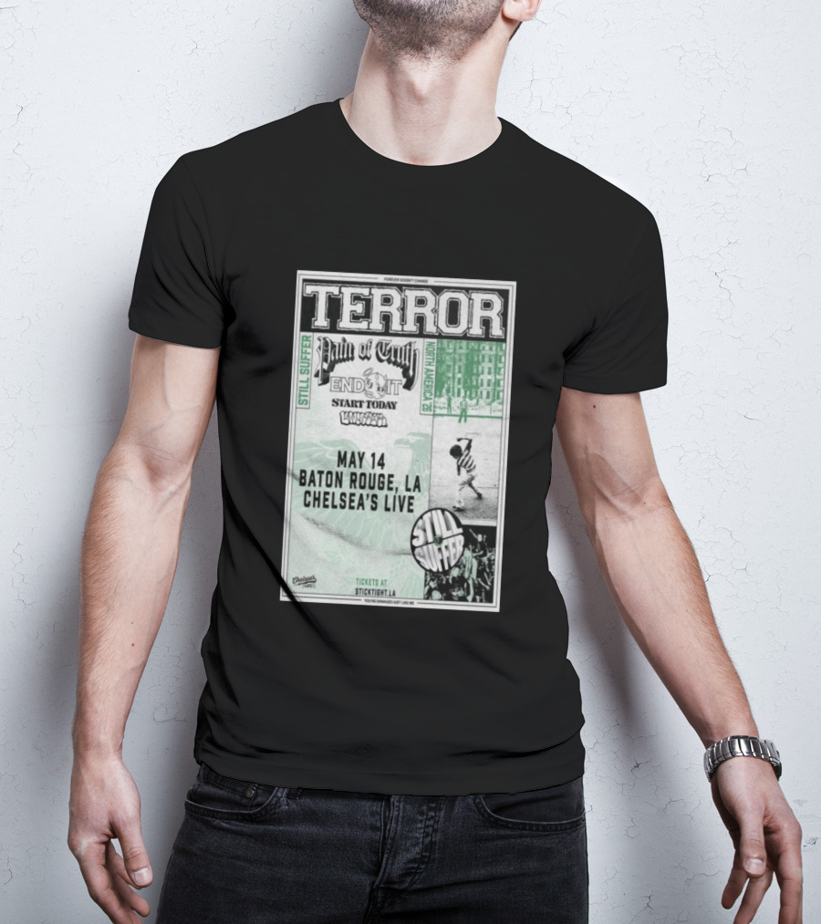 TERROR Pain Of Truth End It Start Today Baton Rouge May 14 Chelsea's Live North America 26 Tour Still Suffer T-Shirt