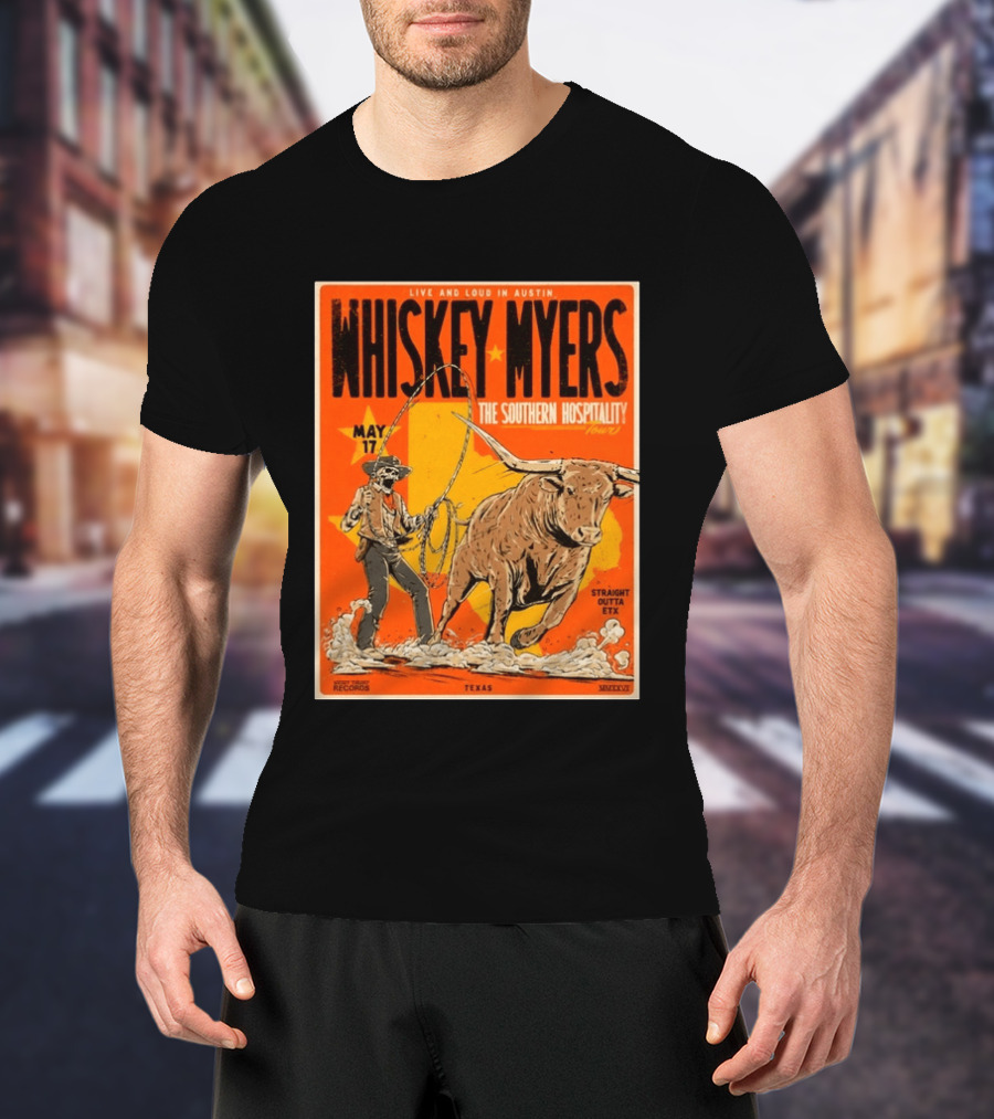 Whiskey Myers Austin Texas 2026 Southern Hospitality Tour May 17 Straight Outta ETX Bull Rider T-Shirt