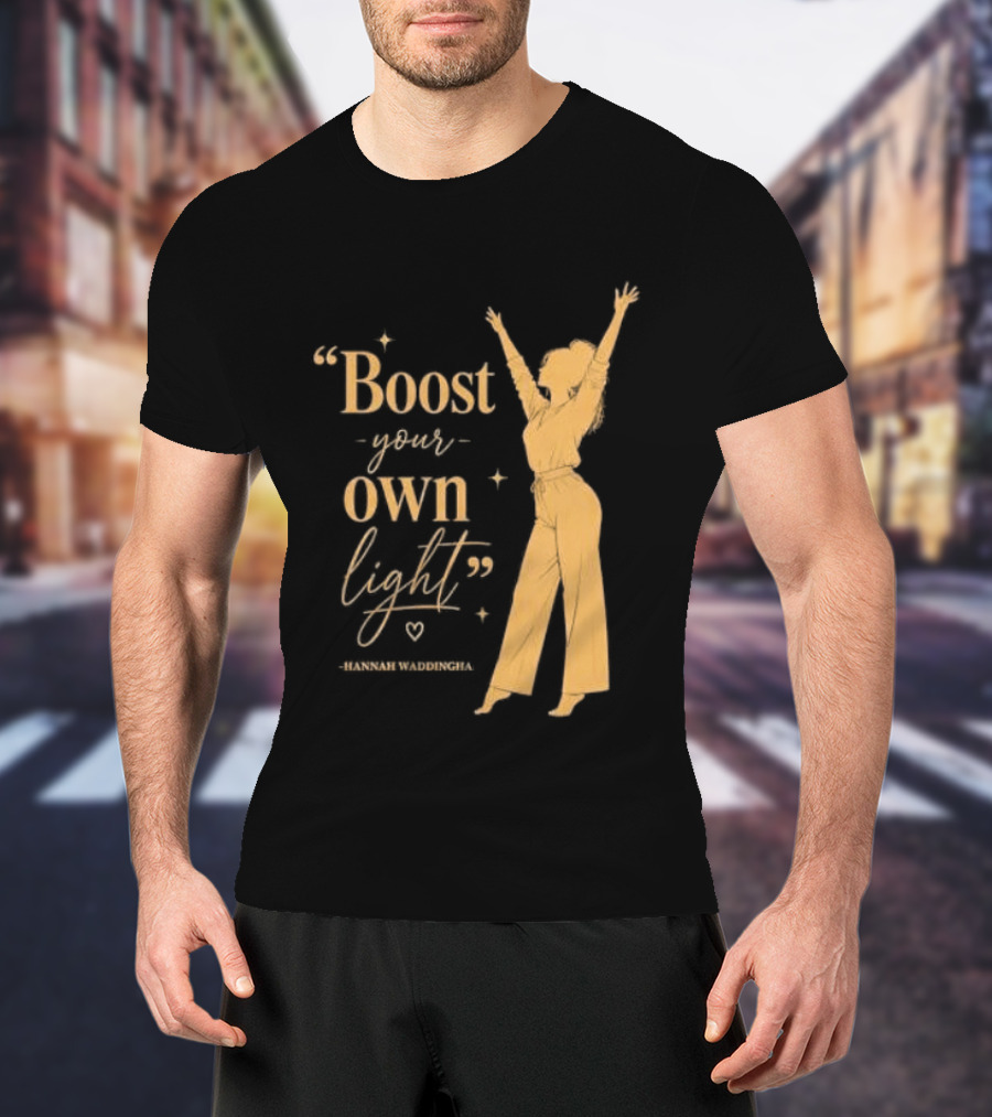 Boost Your Own Light Hannah Waddingham Positive Energy T-Shirt