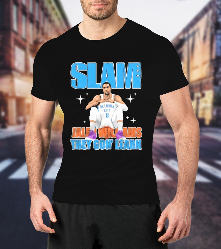 Slam Jalen Williams Oklahoma City Thunder 8 They Gon' Learn T-Shirt