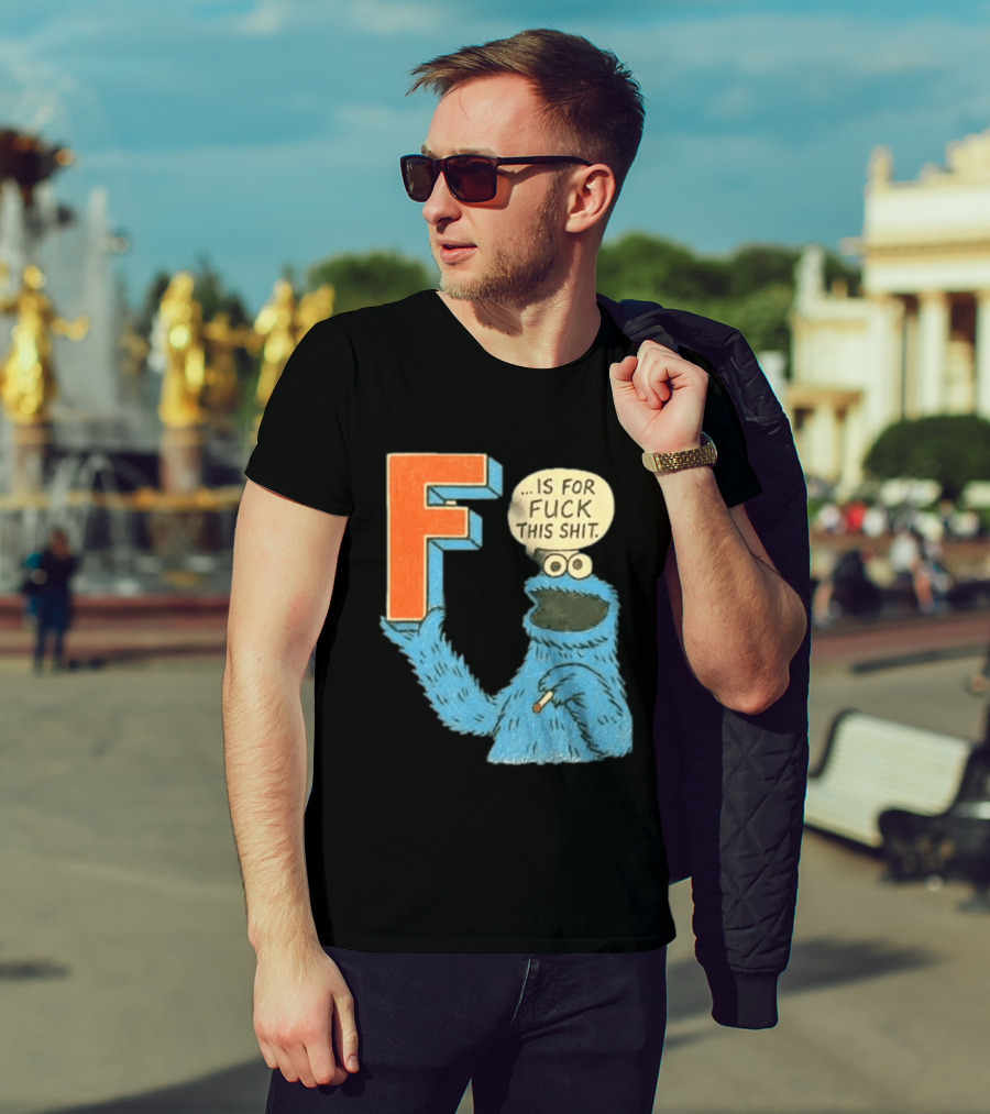 Cookie Monster F Is For Fuck This Shit Smoking T-Shirt