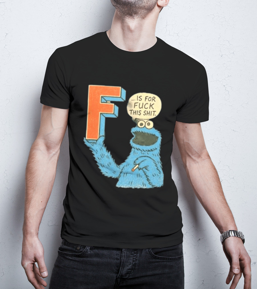 Cookie Monster F Is For Fuck This Shit Smoking T-Shirt