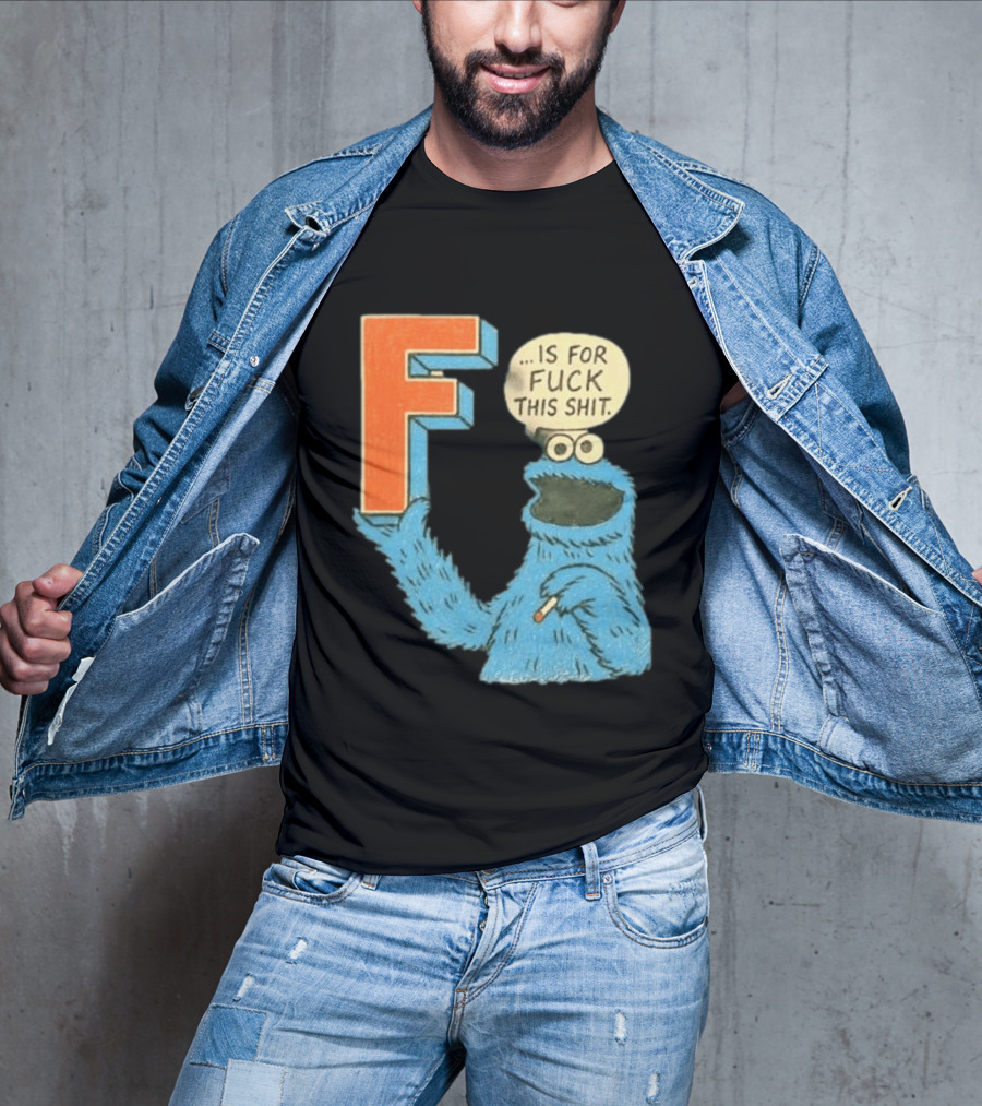 Cookie Monster F Is For Fuck This Shit Smoking T-Shirt