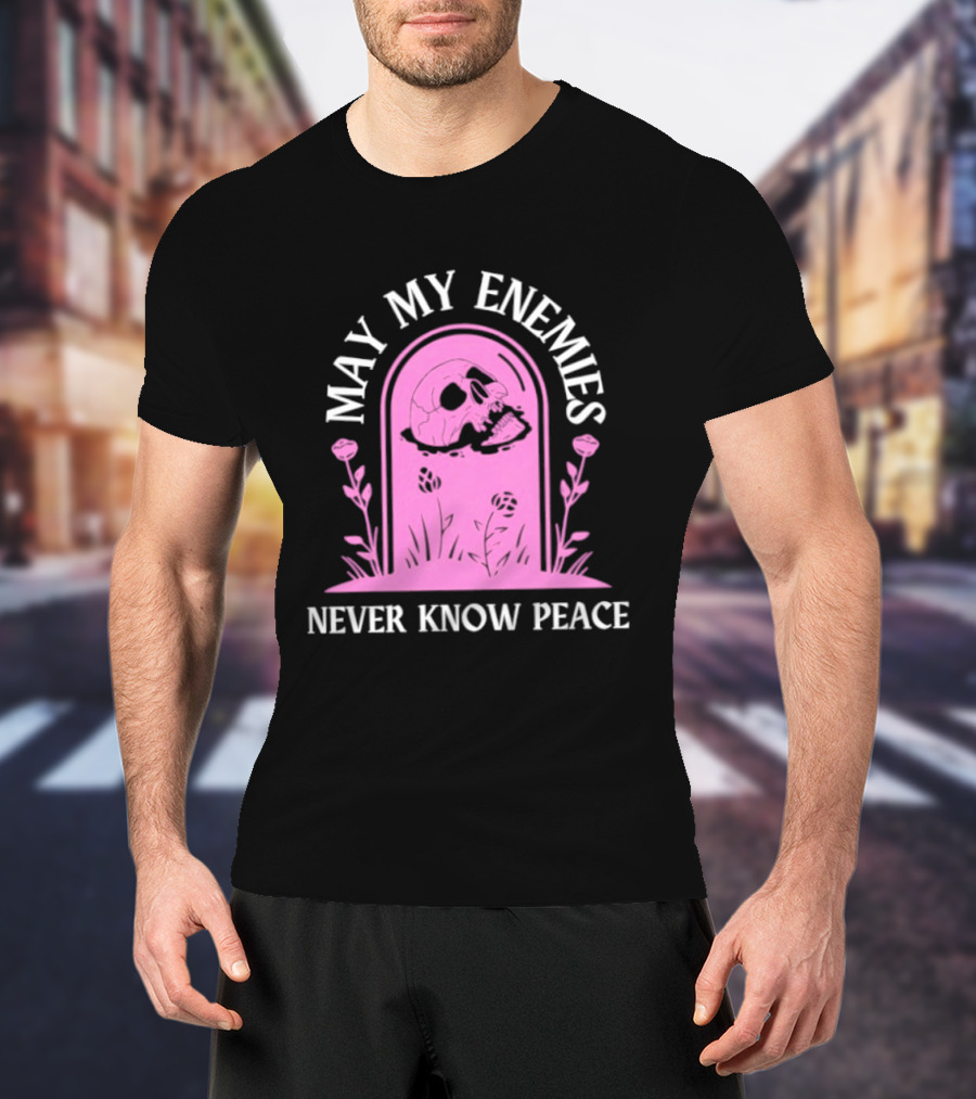 May My Enemies Never Know Peace Skull Tombstone T-Shirt