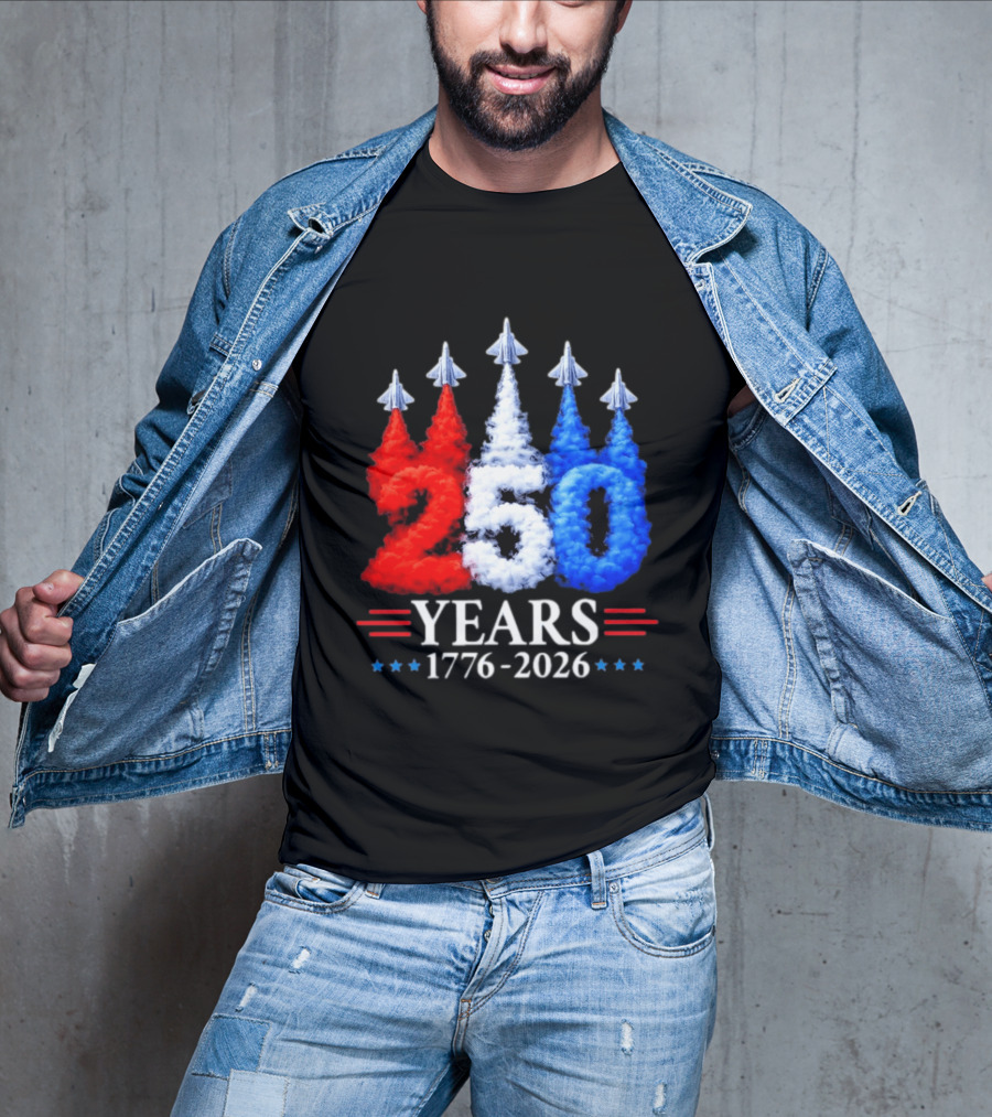 Fourth Of July 250 Years 1776 2026 Jet Flyover Patriotic USA T-Shirt