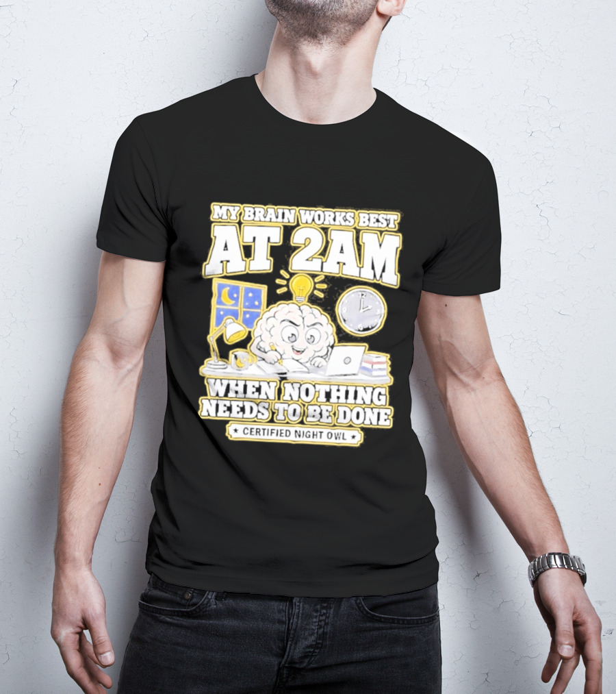 My Brain Works Best At 2 AM With Lamp Window Certified Night Owl T-Shirt