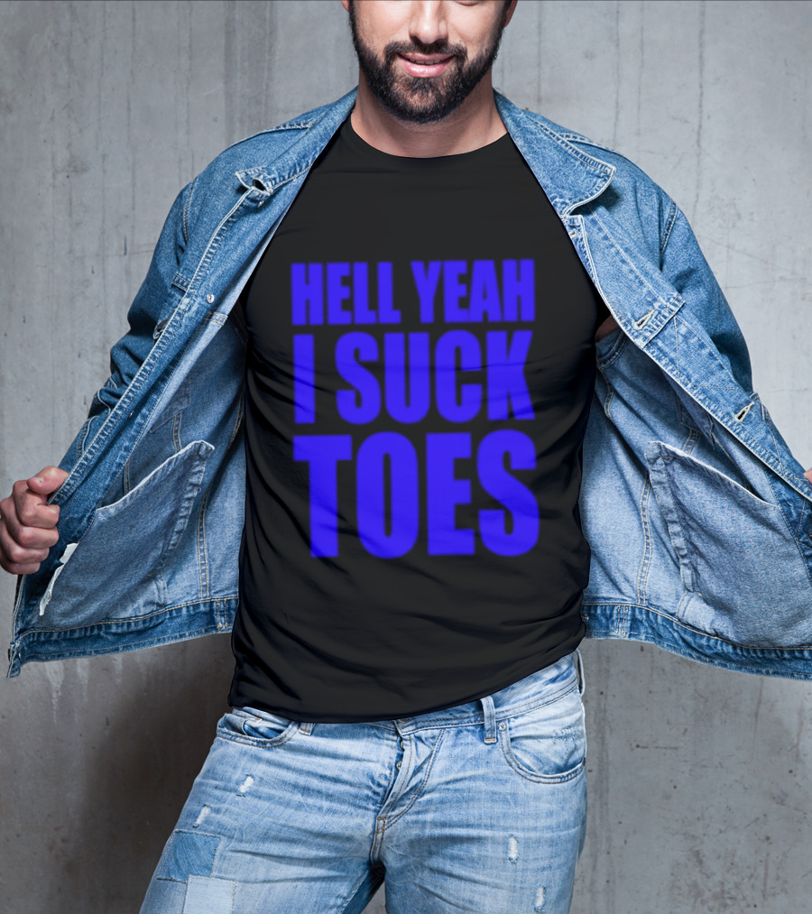 Hell Yeah I Suck Toes Bold Lettering Blue T-Shirt