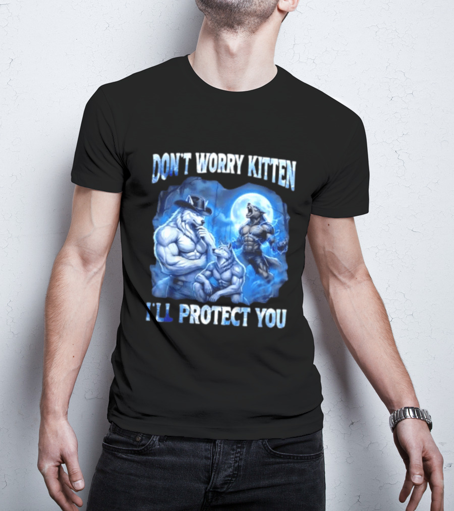 Don't Worry Kitten I'll Protect You Alpha Wolf Under Moon T-Shirt