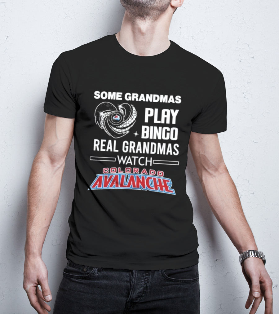 Some Grandmas Play Bingo Real Grandmas Colorado Avalanche T-Shirt