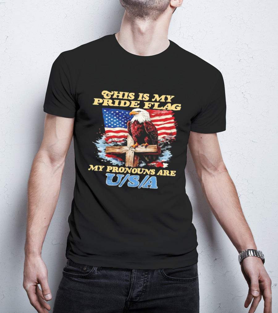 This Is My Pride Flag My Pronouns Are USA Eagle Cross American Flag T-Shirt